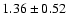 $1.36\pm0.52$