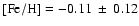 $\rm [Fe/H] = -0.11~\pm~0.12$