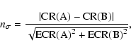 \begin{displaymath}n_\sigma = \frac{\vert{\rm CR(A)} - {\rm CR(B)}\vert}{\sqrt{{\rm ECR(A)}^2 +
{\rm ECR(B)}^2}},
\end{displaymath}