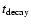 $t_{\rm decay}$