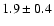 $1.9\pm0.4$