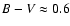 $B-V\approx0.6$