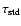 $\tau _{\rm std}$