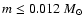 $m \le 0.012~ M_\odot$