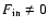 $F_{\rm in}\ne 0$