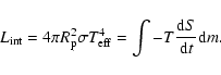 \begin{displaymath}%
L_{{\rm int}}=4 \pi R_{\rm p}^2 \sigma T_{\rm eff}^4 = \int -T {{\rm d}S \over {\rm d}t} {\rm d}m.
\end{displaymath}