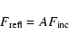 \begin{displaymath}%
F_{\rm refl}=AF_{\rm inc}
\end{displaymath}