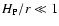 $H_{\rm P}/r \ll 1$