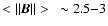 $<\vert\vert\vec{B}\vert\vert>~ \sim 2.5 {-} 3$