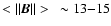 $<\vert\vert\vec{B}\vert\vert>~
\sim 13 {-} 15$