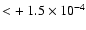 $< +~ 1.5 \times 10^{-4}$