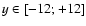 $y\in[-12;+12]$