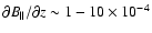 $\partial B_\parallel /
\partial z \sim
1-10 \times 10^{-4}$
