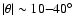 $\vert\theta\vert \sim 10{-}40^\circ$
