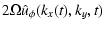 $\displaystyle 2\Omega {\hat u_\phi}(k_x(t),k_y,t)$
