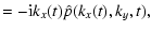 $\displaystyle = -{\rm i}k_x(t){\hat
p}(k_x(t),k_y,t),$