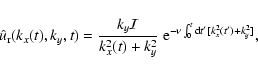 \begin{displaymath}{\hat u_{\rm r}}(k_x(t),k_y,t)= { k_y {\cal I} \over k_x^2(t)...
... \nu \int_0^t {\rm d} t^{\prime} [k_x^2(t^{\prime}) +
k_y^2]},
\end{displaymath}