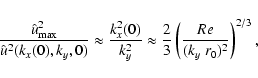 \begin{displaymath}{\hat u^2_{\rm max} \over {\hat u}^2(k_x(0),k_y,0)} \approx
{...
...approx {2\over 3}\left({Re \over (k_y ~
r_0)^2}\right)^{2/3} ,
\end{displaymath}