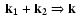 $~{\bf k_1} + {\bf k_2}\Rightarrow {\bf k}~$