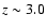 $z \sim 3.0$