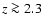 $z \ga2.3$