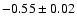 $-0.55 \pm 0.02$