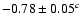 $-0.78 \pm 0.05^c$