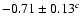 $-0.71 \pm 0.13^c$