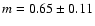 $m=0.65 \pm 0.11$