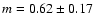$m=0.62 \pm 0.17$