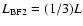 $L_{\rm BF2}=(1/3)L$