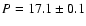 $P=17.1\pm0.1$