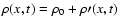 $\rho(x,t)=\rho_0+\rho\prime(x,t)$