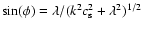 ${\rm sin}(\phi)={\lambda}/(k^2c_{\rm s}^2+\lambda^2)^{1/2}$