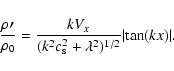 \begin{displaymath}\frac{\rho\prime}{\rho_0}=\frac{kV_x}{(k^2c_{\rm s}^2+\lambda^2)^{1/2}}\vert{\rm tan}(kx)\vert.
\end{displaymath}