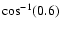 $\cos^{-1}(0.6)$