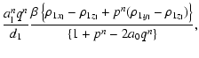$\displaystyle \frac{a_{\rm l}^{n}q^{n}}{d_{1}}\frac{\beta\left\{\rho_{1x_{\rm l...
..._{1y_{\rm l}}-\rho_{1z_{\rm l}})\right\}}{\left\{1+p^{n}-2a_{0}q^{n}\right \}},$