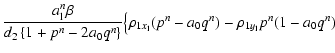 $\displaystyle \frac{a_{\rm l}^{n}\beta}{d_{2}\left\{1+p^{n}-2a_{0}q^{n}\right\}}\big\{\rho_{1x_{\rm l}}(p^{n}-a_{0}q^{n})-\rho_{1y_{\rm l}}p^{n}(1-a_{0}q^{n})$