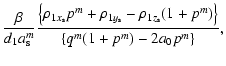 $\displaystyle \frac{\beta}{d_{1}a_{\rm s}^{m}}\frac{\left\{\rho_{1x_{\rm s}}p^{...
...\rho_{1z_{\rm s}}(1+p^{m})\right\}}{\left\{q^{m}(1+p^{m})-2a_{0}p^{m}\right\}},$