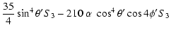 $\displaystyle \frac{35}{4}\sin^{4}\theta{'}S_{3}-210\ \alpha\ \cos^{4}\theta{'}\cos4\phi{'}S_{3}$