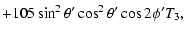 $\displaystyle +105\sin^{2}\theta{'}\cos^{2}\theta{'}\cos2\phi{'}T_{3},$