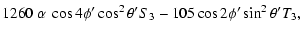 $\displaystyle 1260\ \alpha\ \cos4\phi{'}\cos^{2}\theta{'}S_{3}-105\cos2\phi{'}\sin^{2}\theta{'}T_{3},$