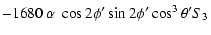 $\displaystyle -1680\ \alpha\ \cos2\phi{'}\sin2\phi{'}\cos^{3}\theta{'}S_{3}$