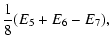 $\displaystyle \frac{1}{8}(E_{5}+E_{6}-E_{7}),$