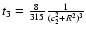 $t_{3} = \frac{8}{315}\frac{1}{(c_{2}^{2}+R^{2})^{3}}$