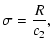 $\displaystyle \sigma = \frac{R}{c_{2}} ,$