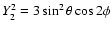 $Y^{2}_{2} = 3\sin^{2}\theta \cos 2\phi$