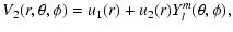 $\displaystyle V_{2}(r, \theta, \phi) = u_{1}(r)+u_{2}(r) Y_{l}^{m}(\theta,\phi),$