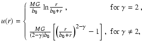 $\displaystyle u(r) = \large\left\{\begin{array}{ll} \frac{MG}{b_{0}}\ \textrm{\...
...trm{\normalsize for $\gamma\ne 2,$ }\ \textrm{\normalsize }
\end{array} \right.$