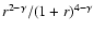 $r^{2-\gamma}/(1+r)^{4-\gamma}$